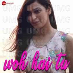 Woh Hai Tu - Pallav Chakraborty, Anuj Singh