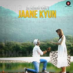 Jaane Kyun - Jai Kumar Nair