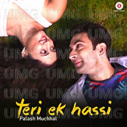 Teri Ek Hassi - Palash Muchhal