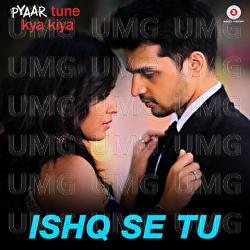 Ishq Se Tu - Pyaar Tune Kya Kiya Theme Song - Rishabh Srivastava