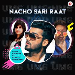 Nacho Sari Raat - Saumya Chaudhary, Arjun Khokhar