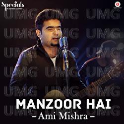 Manzoor Hai - Ami Mishra