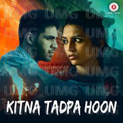 Kitna Tadpa Hoon - Sundeep Gosswami, Surya Vishwakarma