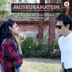 Muskurahatein - Rajat Nagpal