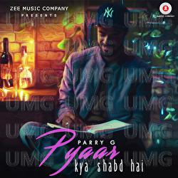 Pyaar Kya Shabd Hai - Parry G