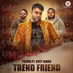 Trend Friend - P Arma, Deep Jandu