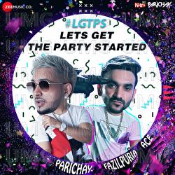 Let&rsquo;s Get The Party Started - Parichay, Ace aka Mumbai, Fazilpuria