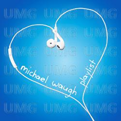 Playlist - Michael Waugh