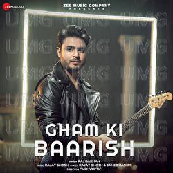 Gham Ki Baarish - Raj Barman, Rajat Ghosh
