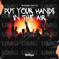Put Your Hands In The Air - Francesc Sentis