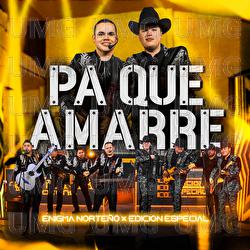 Pa Que Amarre - Enigma Norteño, Edicion Especial