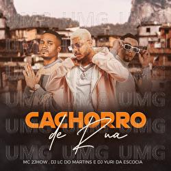 Cachorro De Rua - MC 2jhow, DJ Lc do Martins, DJ Yuri da Esc&oacute;cia