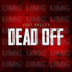 Dead Off - Jdot Breezy