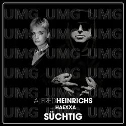 S&uuml;chtig - Alfred Heinrichs, Haexxa