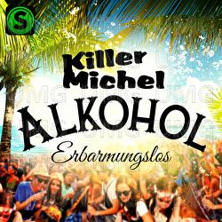 Alkohol Erbarmungslos - Killermichel