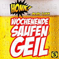 Wochenende, Saufen, Geil - Honk!, Andy Luxx