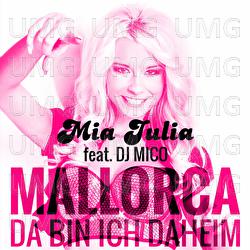 Mallorca (Da bin ich daheim) - Mia Julia, DJ Mico