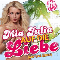 Auf die Liebe (Auf das Leben) - Mia Julia