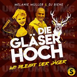 Die Gläser hoch (Wo bleibt der Jäger) - Melanie Müller, DJ Biene