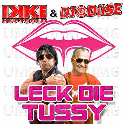 Leck die Tussy - Ikke H&uuml;ftgold, DJ D&uuml;se