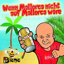 Wenn Mallorca nicht auf Mallorca wäre - DJ Biene