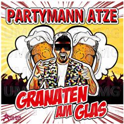 Granaten am Glas - Partymann Atze