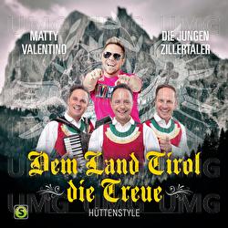 Dem Land Tirol Die Treue - Matty Valentino, Die jungen Zillertaler