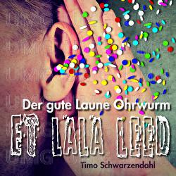 Et Lala Leed (Der Gute Laune Ohrwurm) - Timo Schwarzendahl