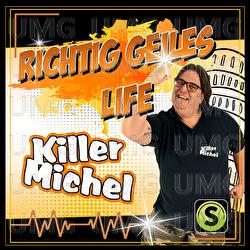 Richtig geiles Life - Killermichel