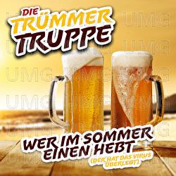 Wer im Sommer einen hebt - Die Tr&uuml;mmertruppe
