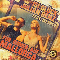F&uuml;r immer auf Mallorca - Isi Gl&uuml;ck, Julian Benz, DJ Mico