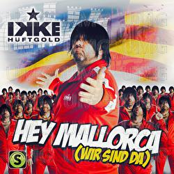 Hey Mallorca (Wir sind da) - Ikke H&uuml;ftgold