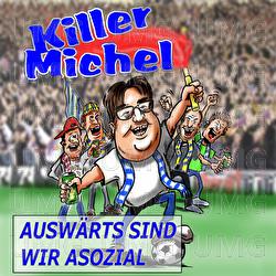 Ausw&auml;rts sind wir asozial - Killermichel