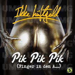 Pik Pik Pik (Finger in den A&hellip;.) - Ikke H&uuml;ftgold