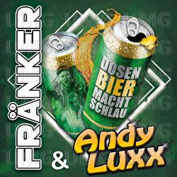 Dosenbier macht schlau - Fr&auml;nker, Andy Luxx
