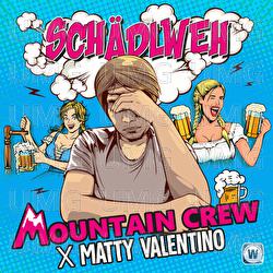 Sch&auml;dlweh - Mountain Crew, Matty Valentino