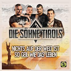 Nichts auf der Welt ist so geil wie das Leben - Die S&ouml;hne Tirols