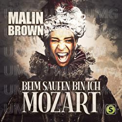 Beim Saufen bin ich Mozart - Malin Brown