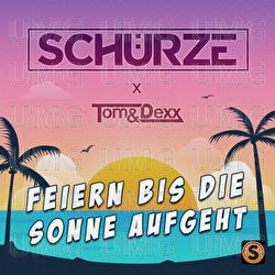 Feiern bis die Sonne aufgeht - Sch&uuml;rze, Tom & Dexx