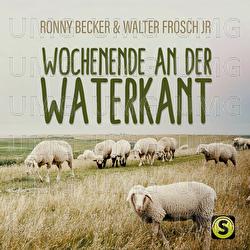 Wochenende an der Waterkant - Ronny Becker, Walter Frosch JR.