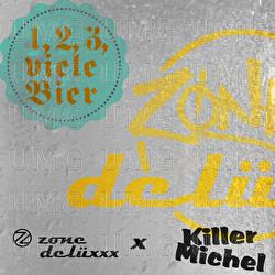 1, 2, 3 viele Bier - Killermichel, Zone Delüxxx