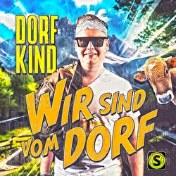 Wir sind vom Dorf - Dorfkind