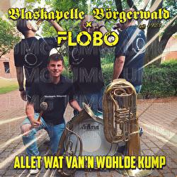 Allet wat van'n Wohlde kump - Blaskapelle B&ouml;rgerwald, Flobo