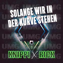 Solange wir in der Kurve stehen - Knippi & Rick