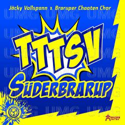 TTTSV S&uuml;derbrarup - J&auml;cky Vollspann, Braruper Chaoten Chor