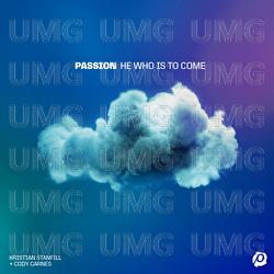 He Who Is To Come - Passion, Kristian Stanfill,  Cody Carnes