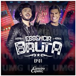 Ess&ecirc;ncia Bruta - Carreiro & Capataz