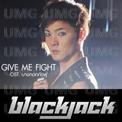 GIVE ME FIGHT - Black Jack