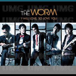 I Will Love, So Love You - Worm