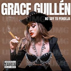 No Soy Tu Pendeja - Grace Guill&eacute;n